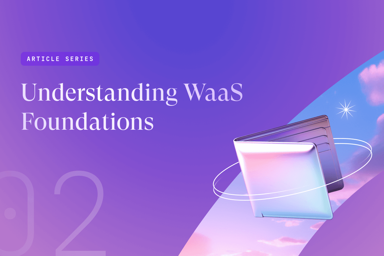 Understanding Wallet-as-a-Service (WaaS) Foundations