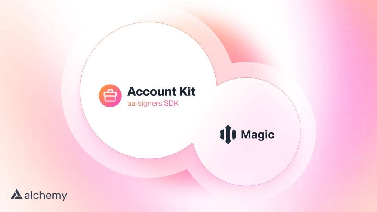 Alchemy and Magic Transform The DApp Development Landscape with Account Kit