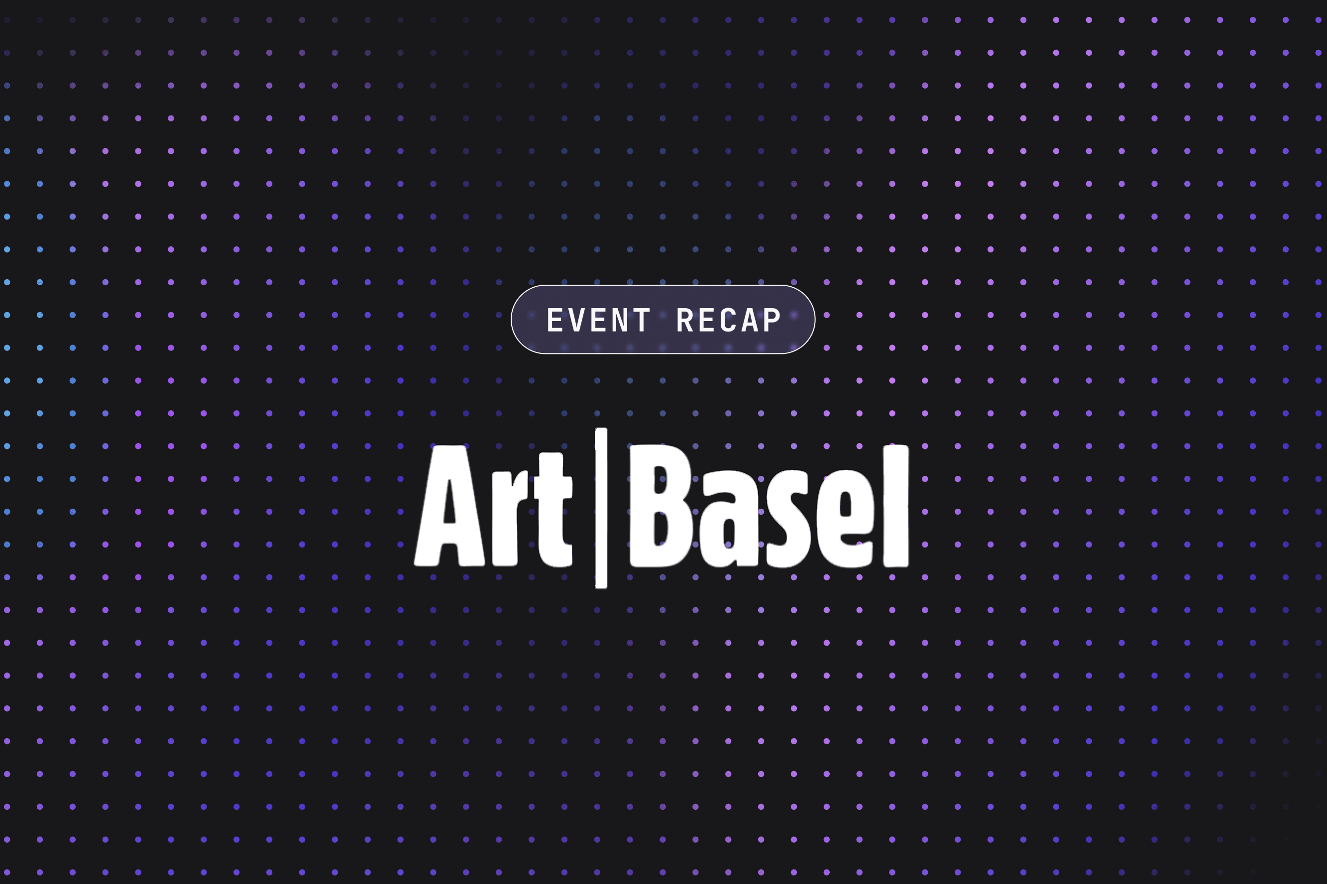 Reflecting on Art Basel 2023 – Insights from the Magic Partnerships Team